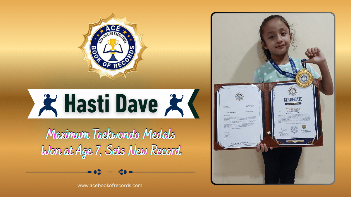 Most Taekwondo Medals at Age 7 - Hasti Dave Sets New Record - Ace Book Of Records